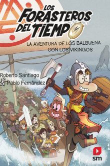 La aventura de los Valbuena con los vikingos (Los forasteros del tiempo), Roberto Santiago